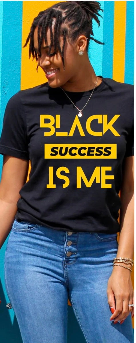 "BLACK SUCCESS IS ME" T-SHIRT (made to order)