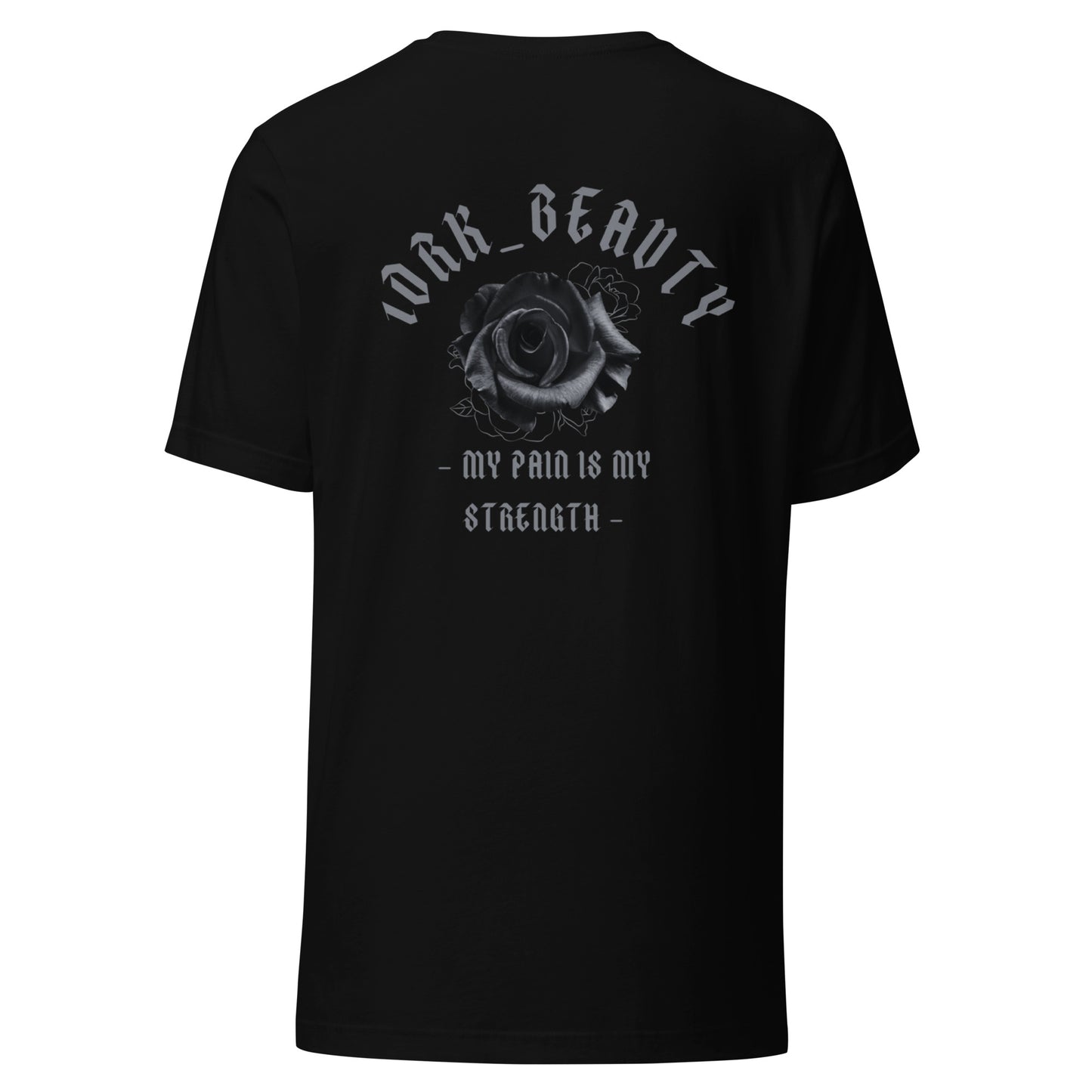 "MY PAIN IS MY STRENGTH" T-SHIRT