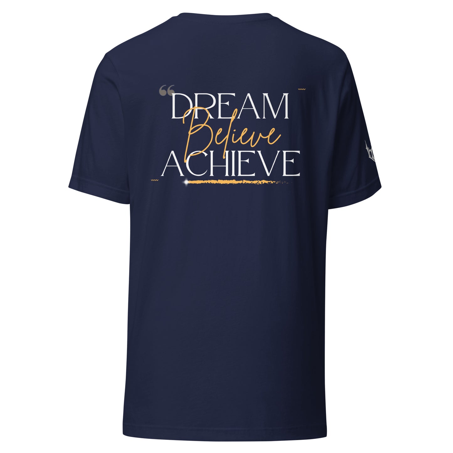 "DREAM, BELIEVE, ACHIEVE" T-SHIRT